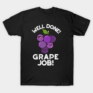 Well Done Grape Job Positive Fruit Pun T-Shirt